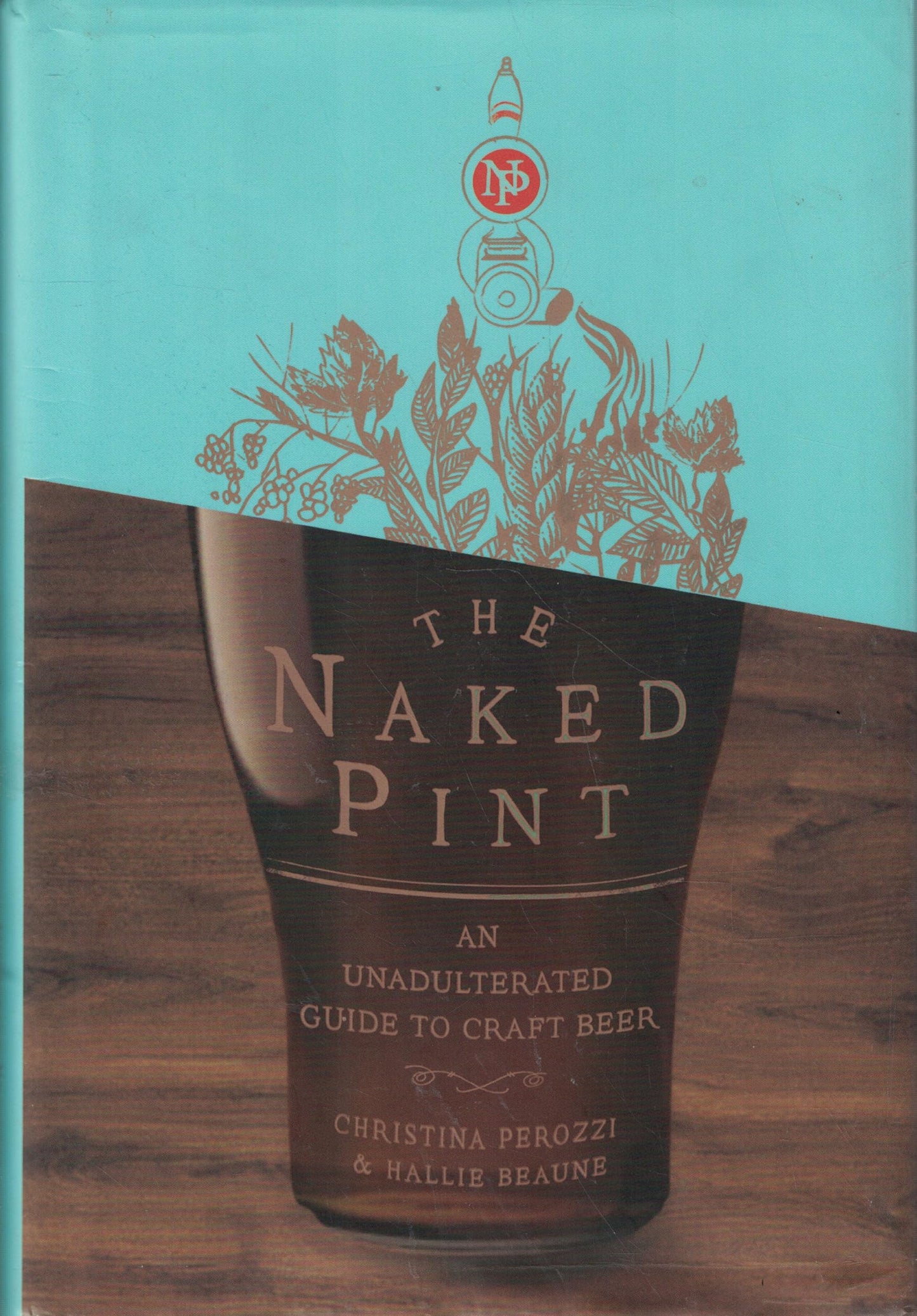 The Naked Pint: An Unadulterated Guide to Craft Beer