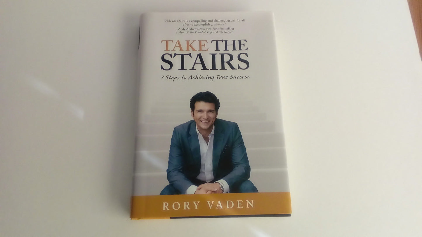 Take the Stairs: 7 Steps to Achieving True Success