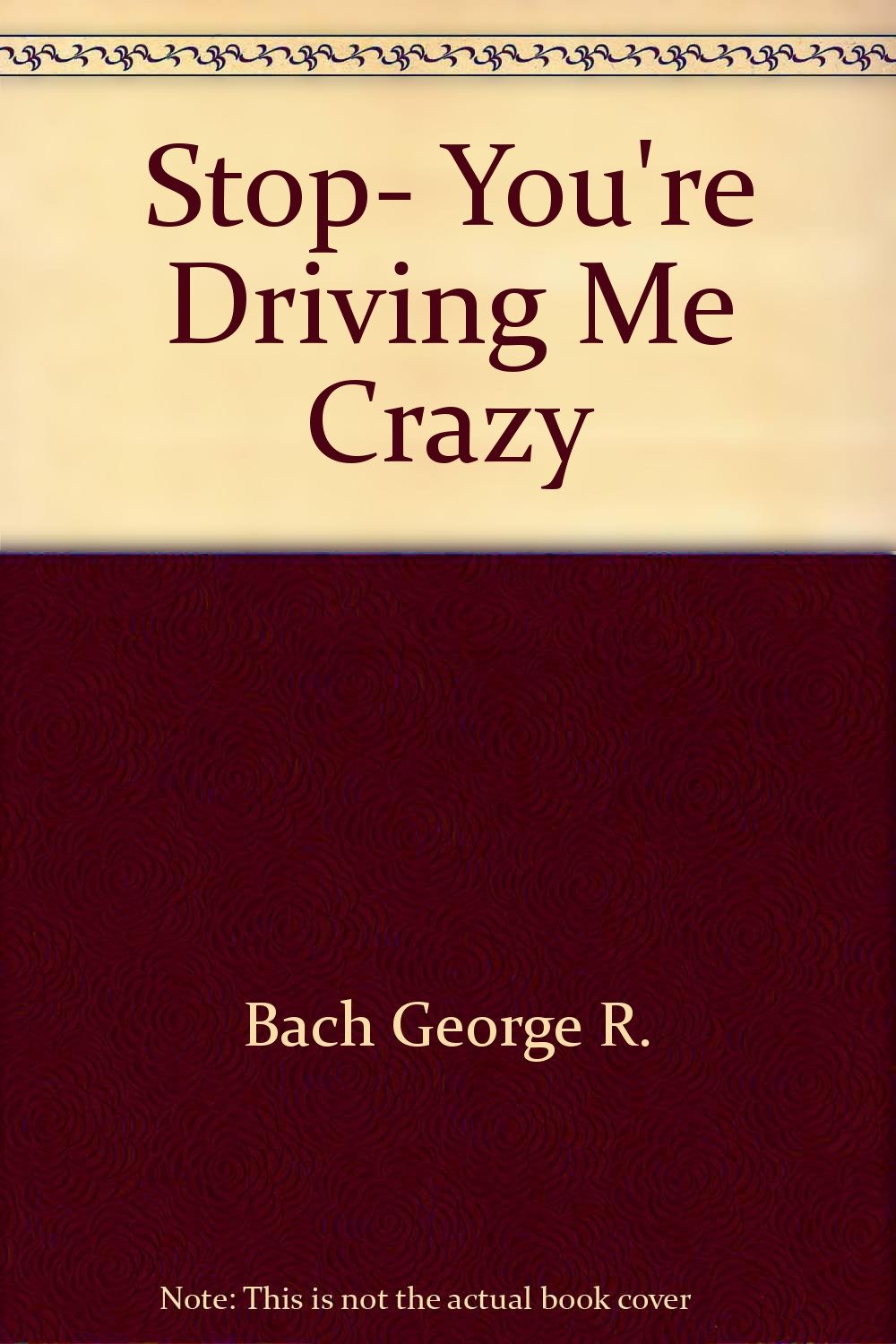 Stop You're Driving Me Crazy