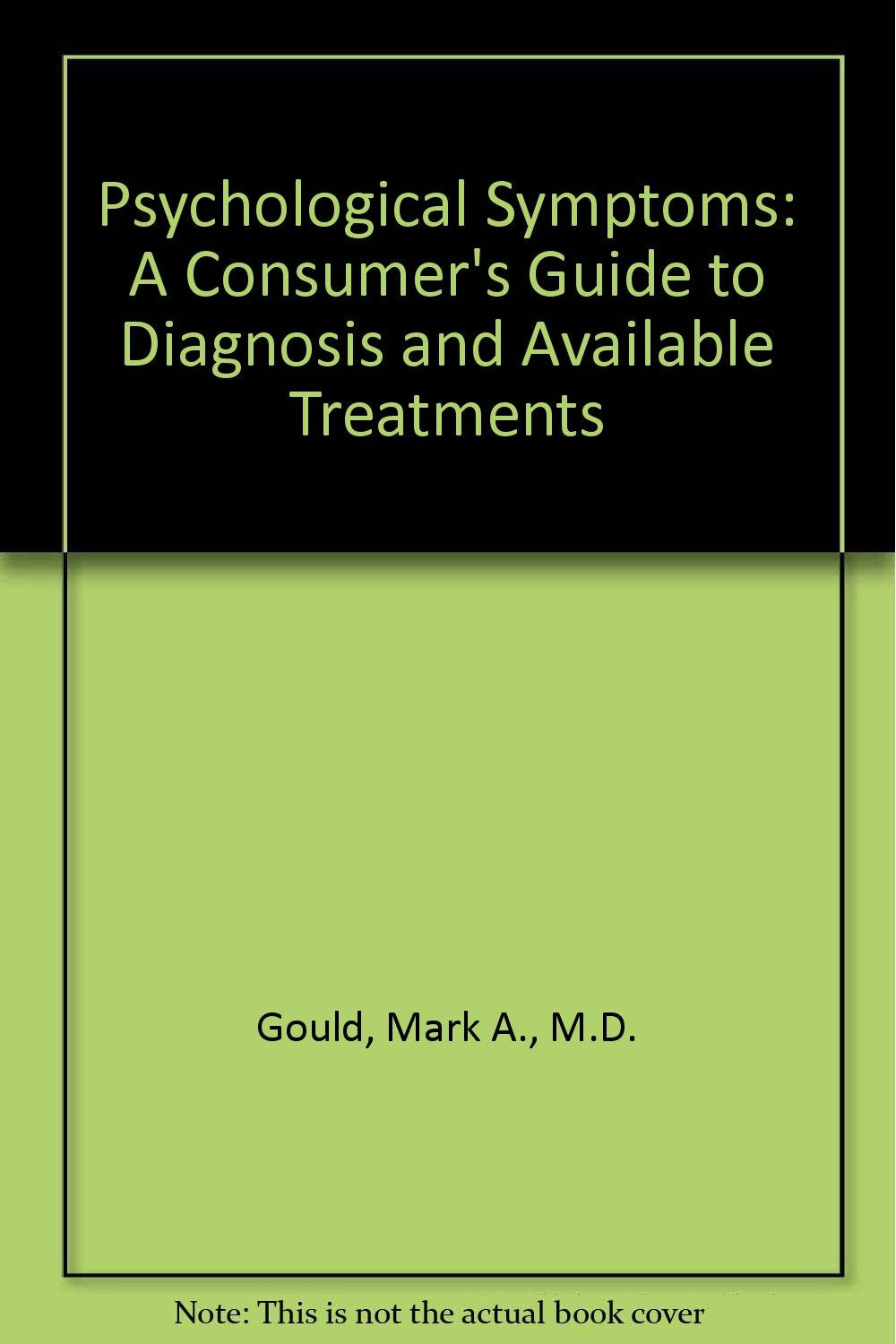 Psychological Symptoms: A Consumer's Guide to Diagnosis and Available Treatments