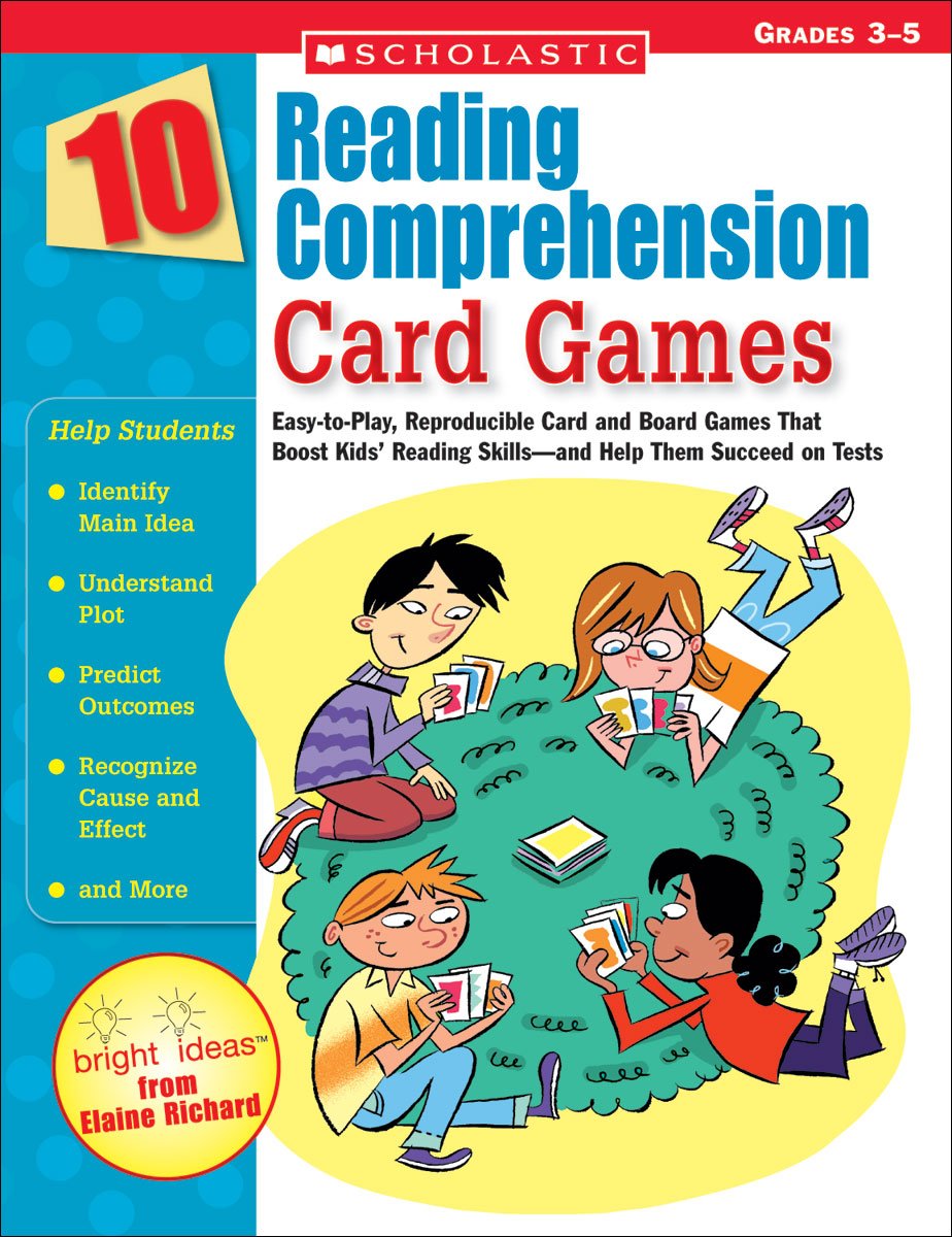10 Reading Comprehension Card Games: Easy-To-Play, Reproducible Card and Board Games That Boost Kids' Reading Skills--And Help Them Succeed on Tests