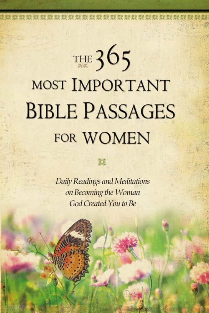 The 365 Most Important Bible Passages for Women: Daily Readings and Meditations on Becoming the Woman God Created You to Be (The 365 Most Important Bible Passages, 2)