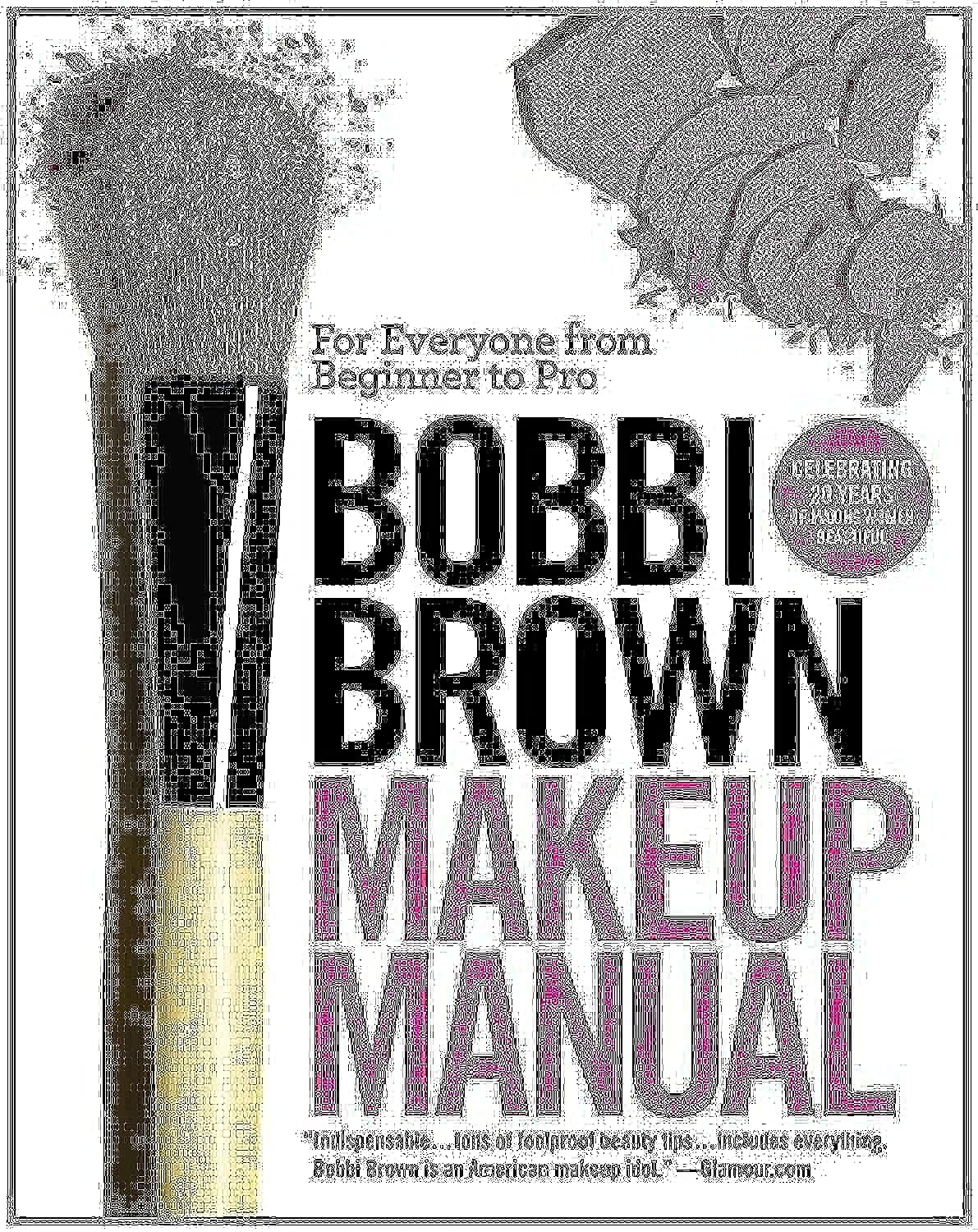 Bobbi Brown Makeup Manual: For Everyone from Beginner to Pro