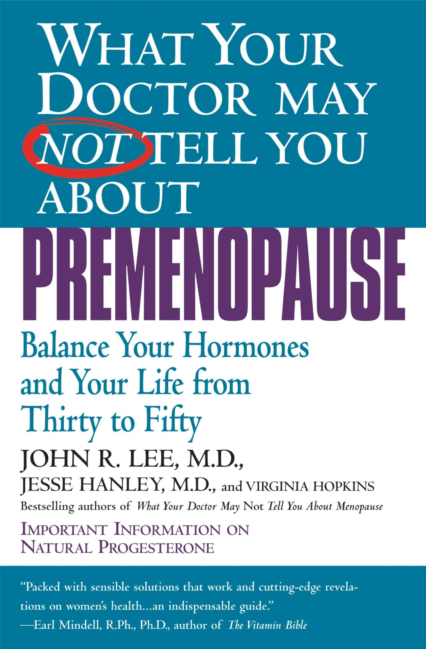 What Your Doctor May Not Tell You About Premenopause: Balance Your Hormones and Your Life From Thirty to Fifty