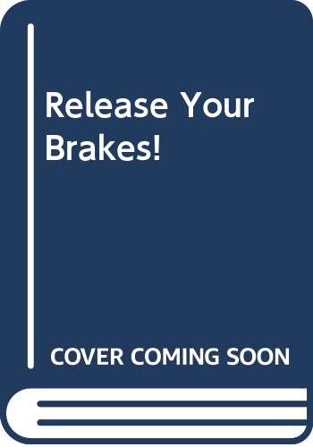 Release Your Brakes!
