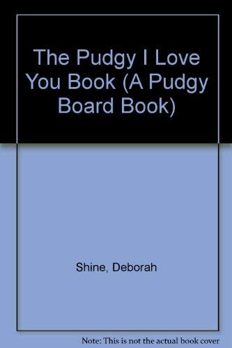 Pudgy I Love You (A Pudgy Board Book)