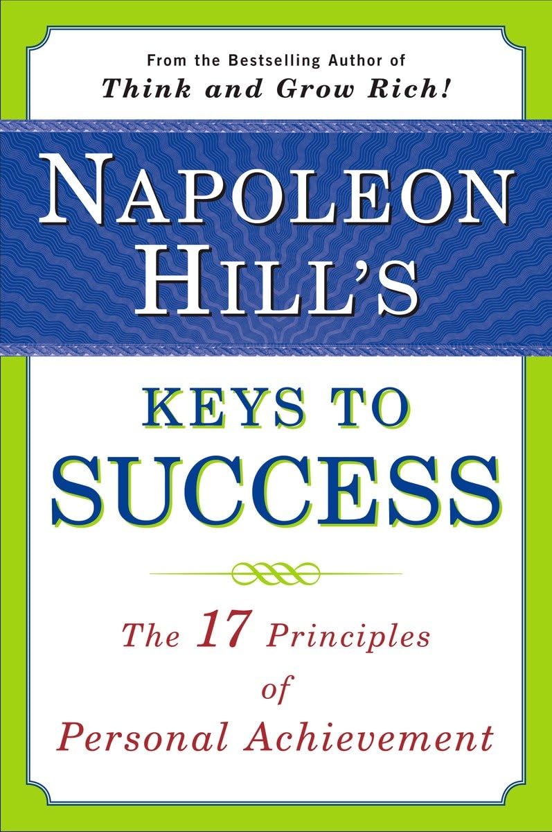 Napoleon Hill's Keys to Success: The 17 Principles of Personal Achievement