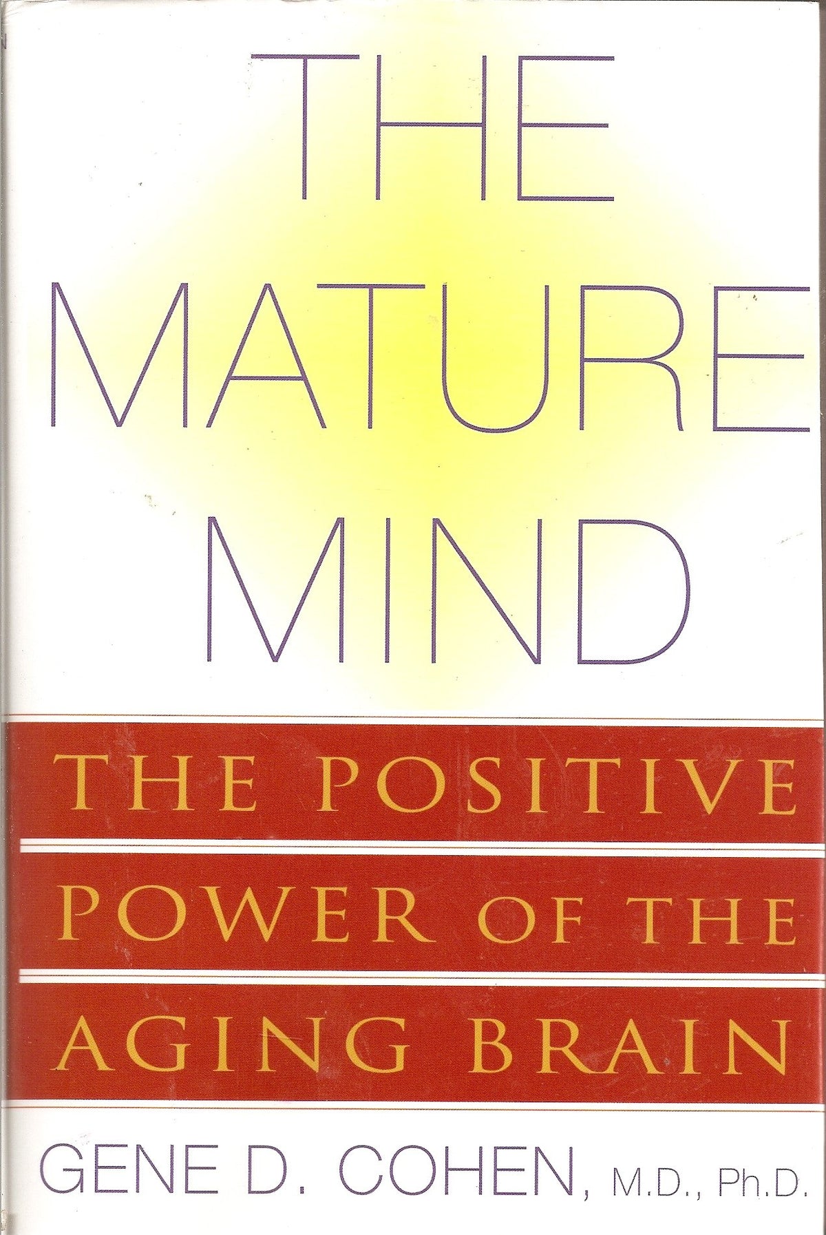 The Mature Mind: The Positive Power of the Aging Brain