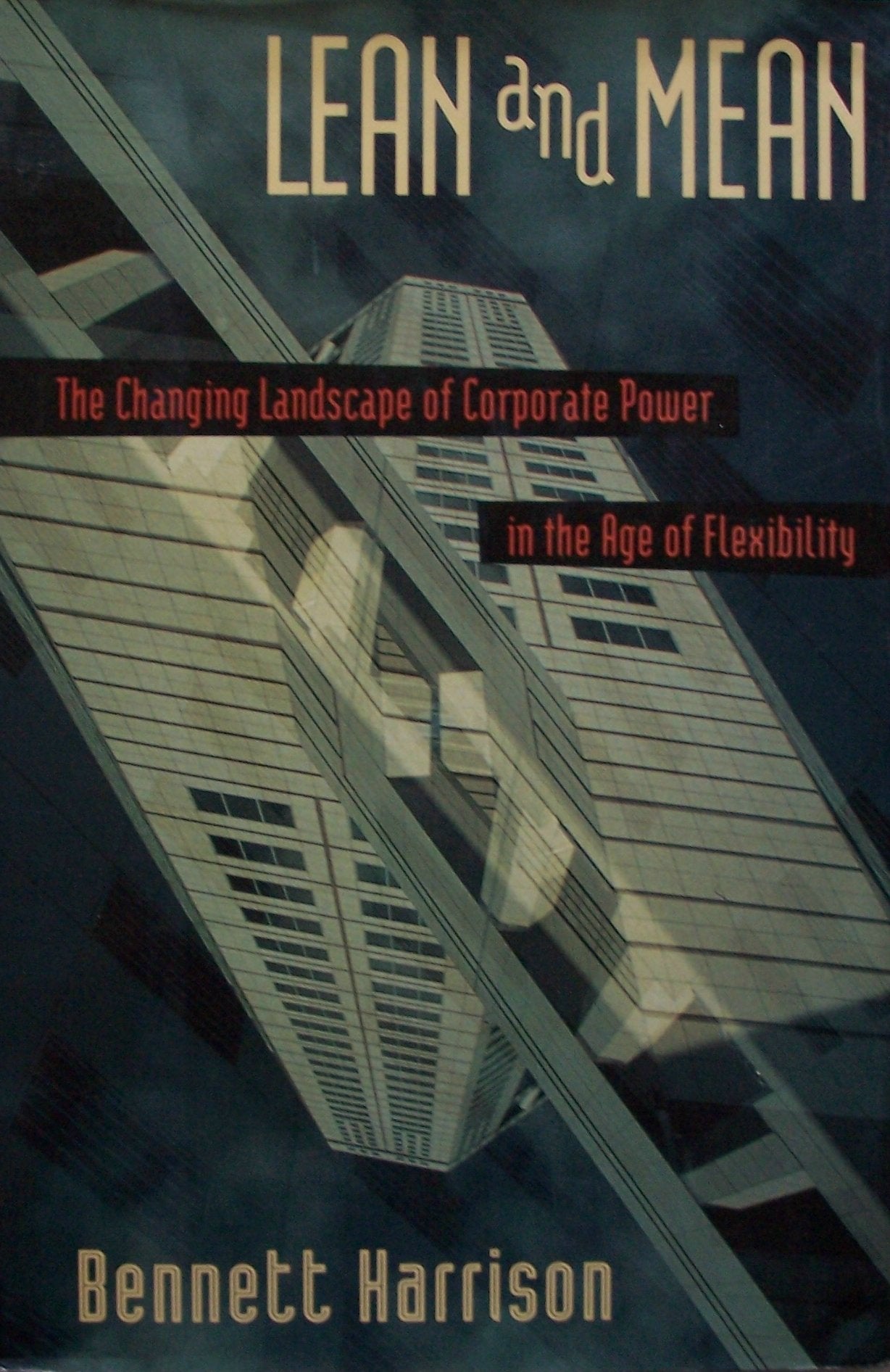 Lean And Mean: The Changing Landscape Of Corporate Power In The Age Of Flexibility
