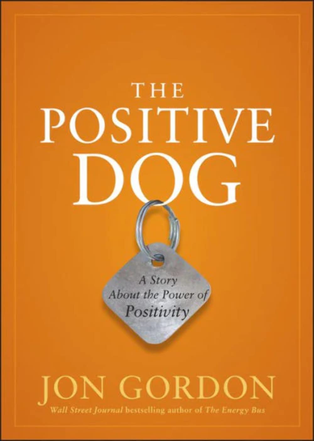 The Positive Dog: A Story About the Power of Positivity (Jon Gordon)