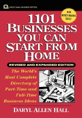 1101 Businesses You Can Start From Home (Wiley Small Business Edition)