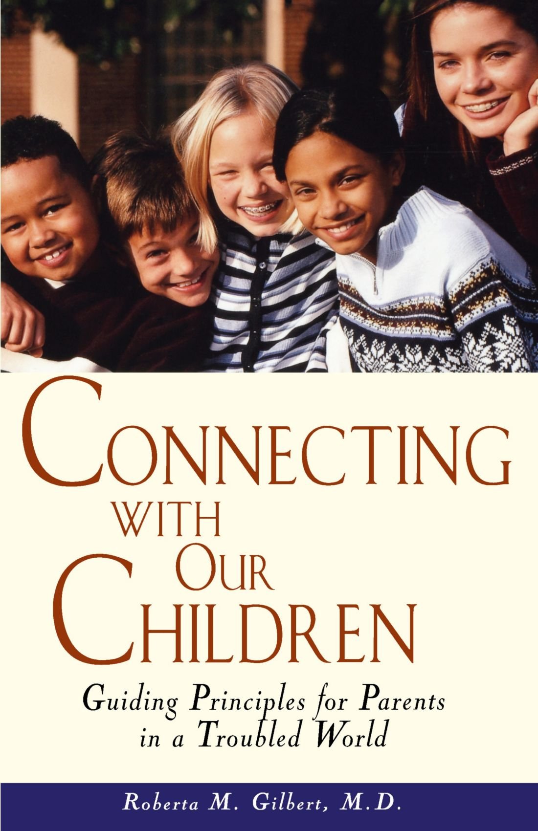 Connecting With Our Children: Guiding Principles for Parents in a Troubled World