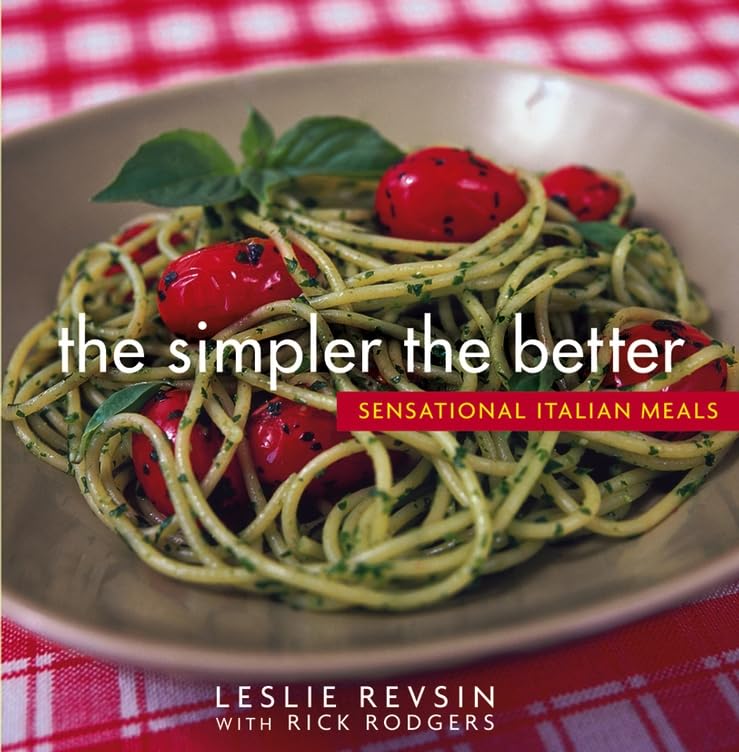 The Simpler the Better : Sensational Italian Meals