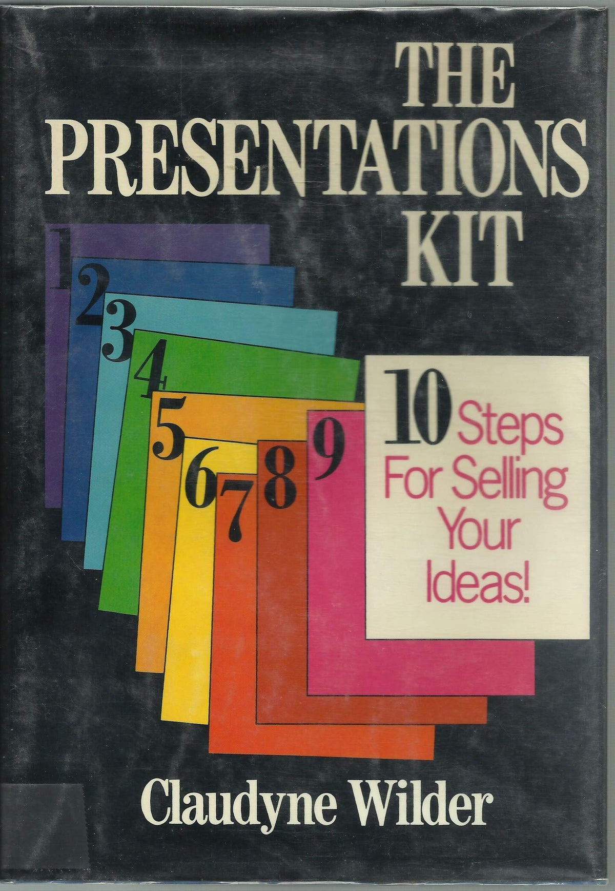 The Presentations Kit: 10 Steps for Selling Your Ideas