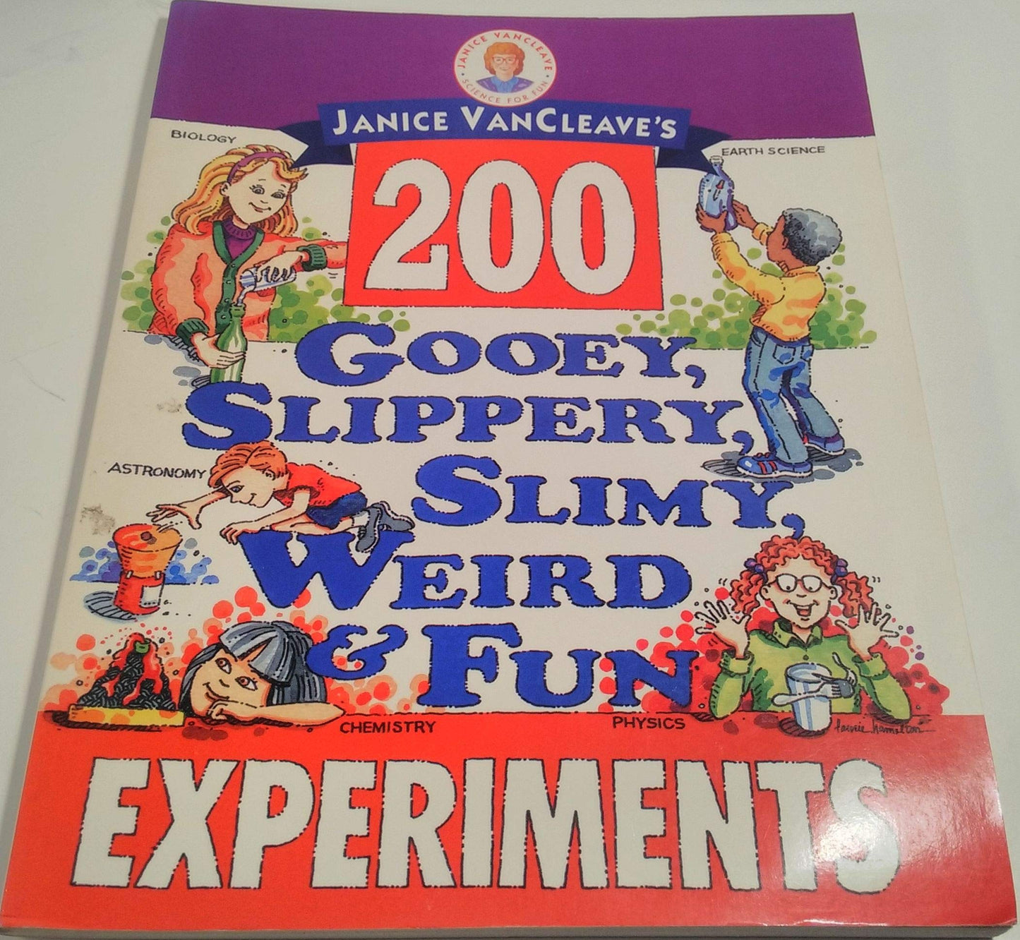 Janice Vancleave's 200 Gooey, Slippery, Slimy, Weird & Fun Experiments