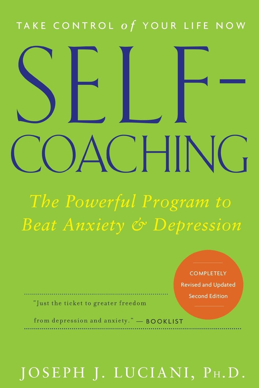 Self-Coaching: The Powerful Program to Beat Anxiety and Depression, 2nd Edition, Completely Revised and Updated