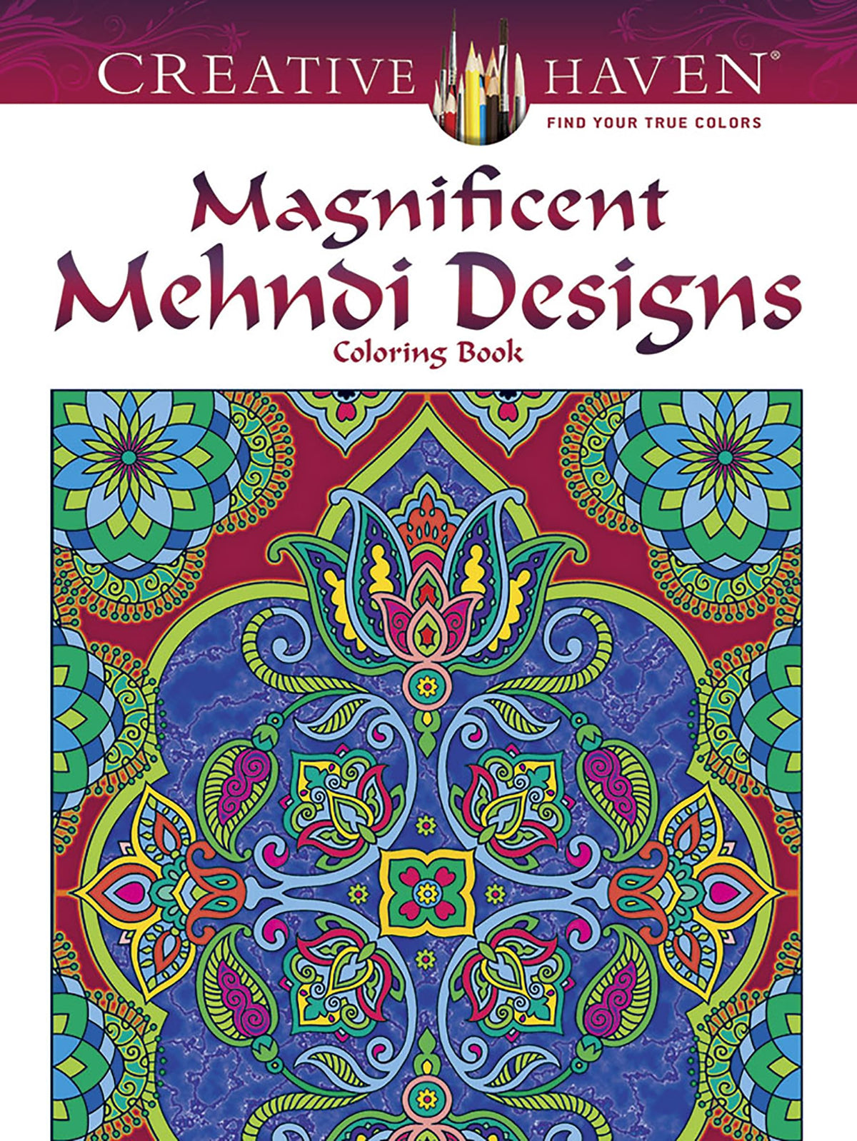 Creative Haven Magnificent Mehndi Designs Coloring Book (Adult Coloring Books: World & Travel)