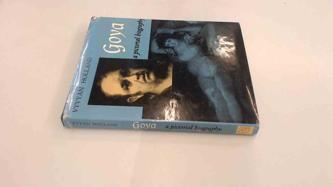 Goya: A Pictorial Biography