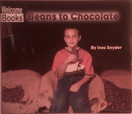 How Things Are Made: Beans to Chocolate. Welcome Books