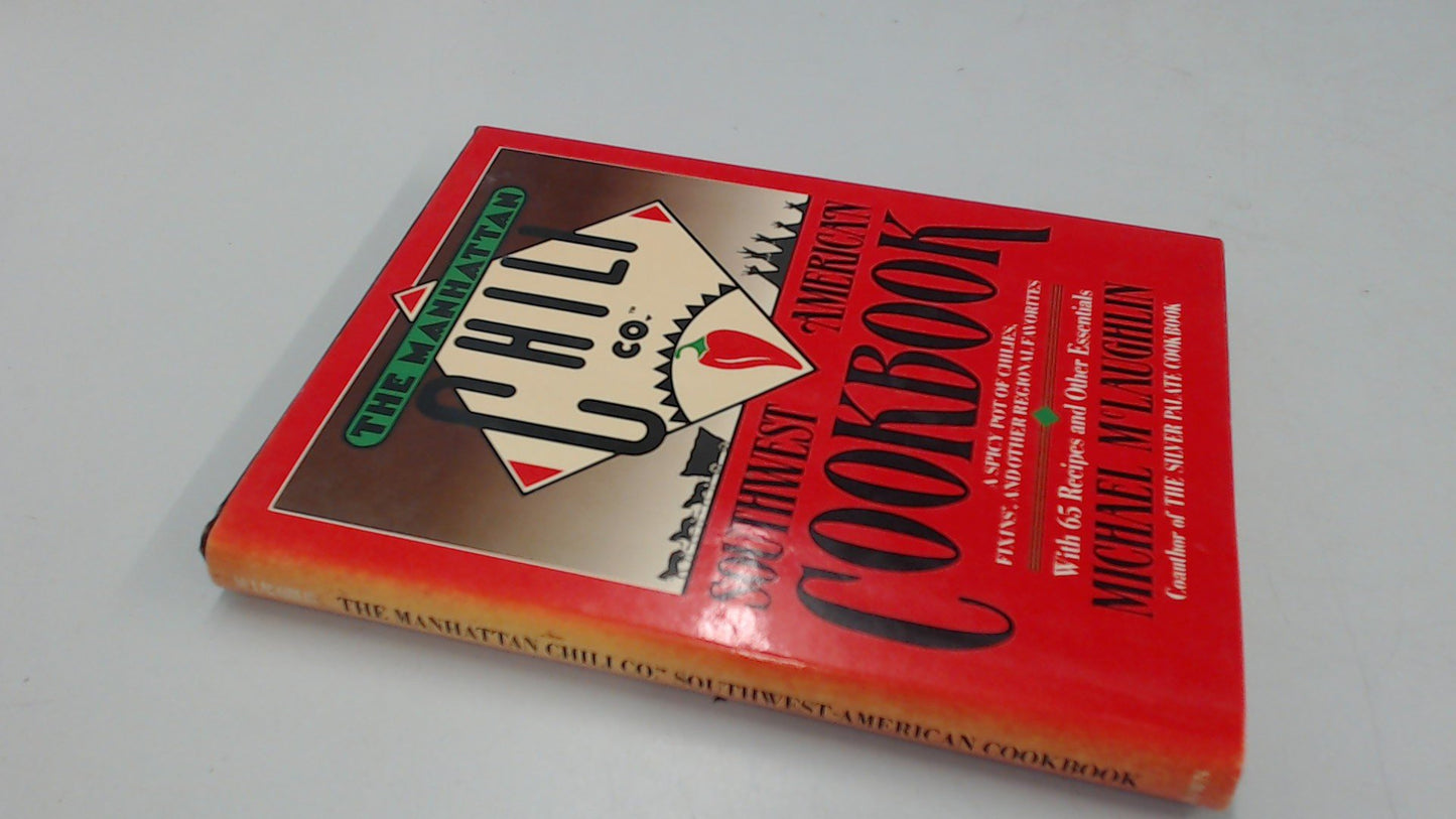 Manhattan Chili Co Southwest-American Cookbook: A Spicy Pot of Chiles, Fixins', and Other Regional Favorites