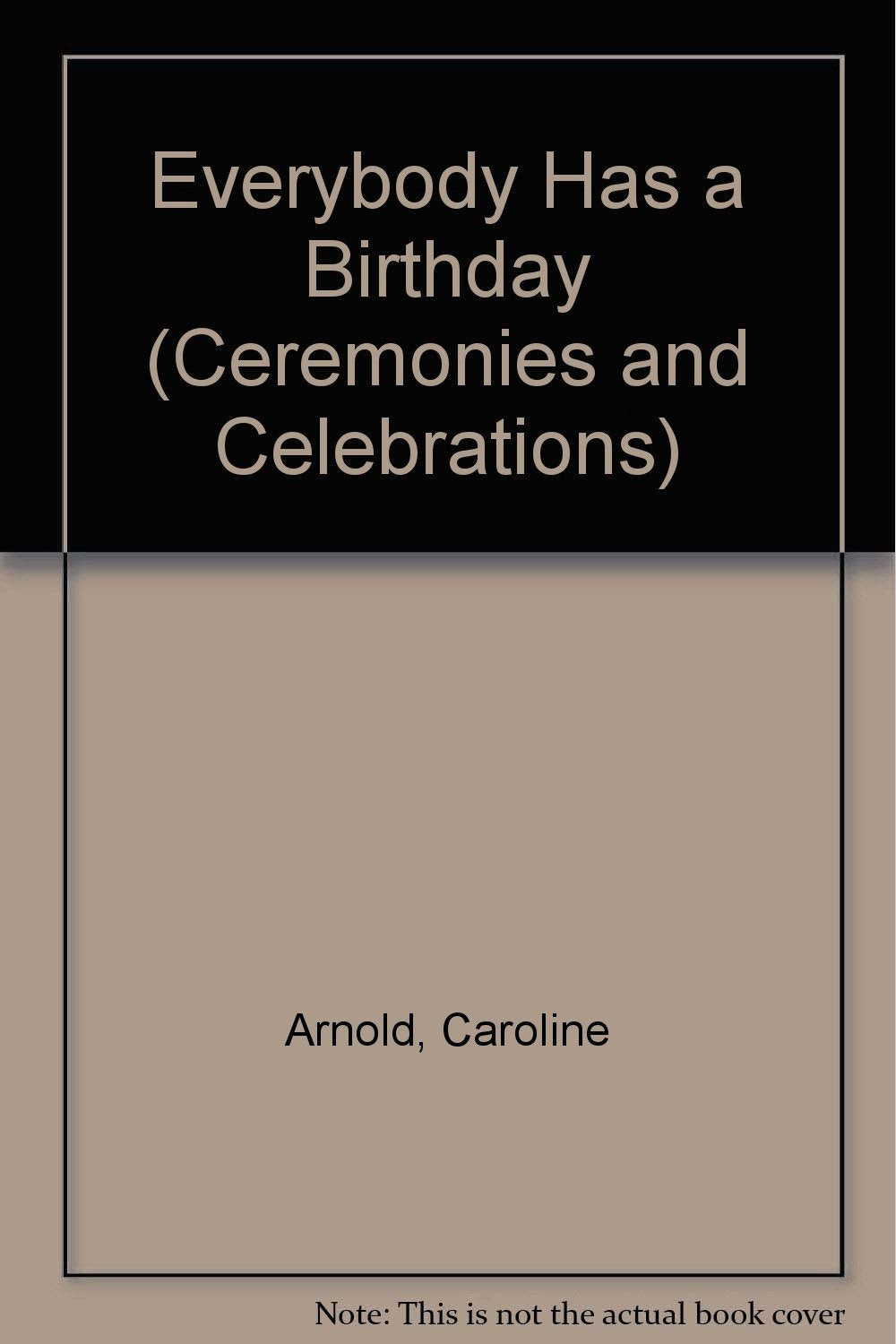 Everybody Has a Birthday (Ceremonies and Celebration Series)