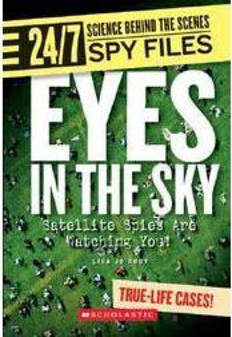 Eyes in the Sky (24/7: Science Behind the Scenes: Spy Files) (Library Edition)