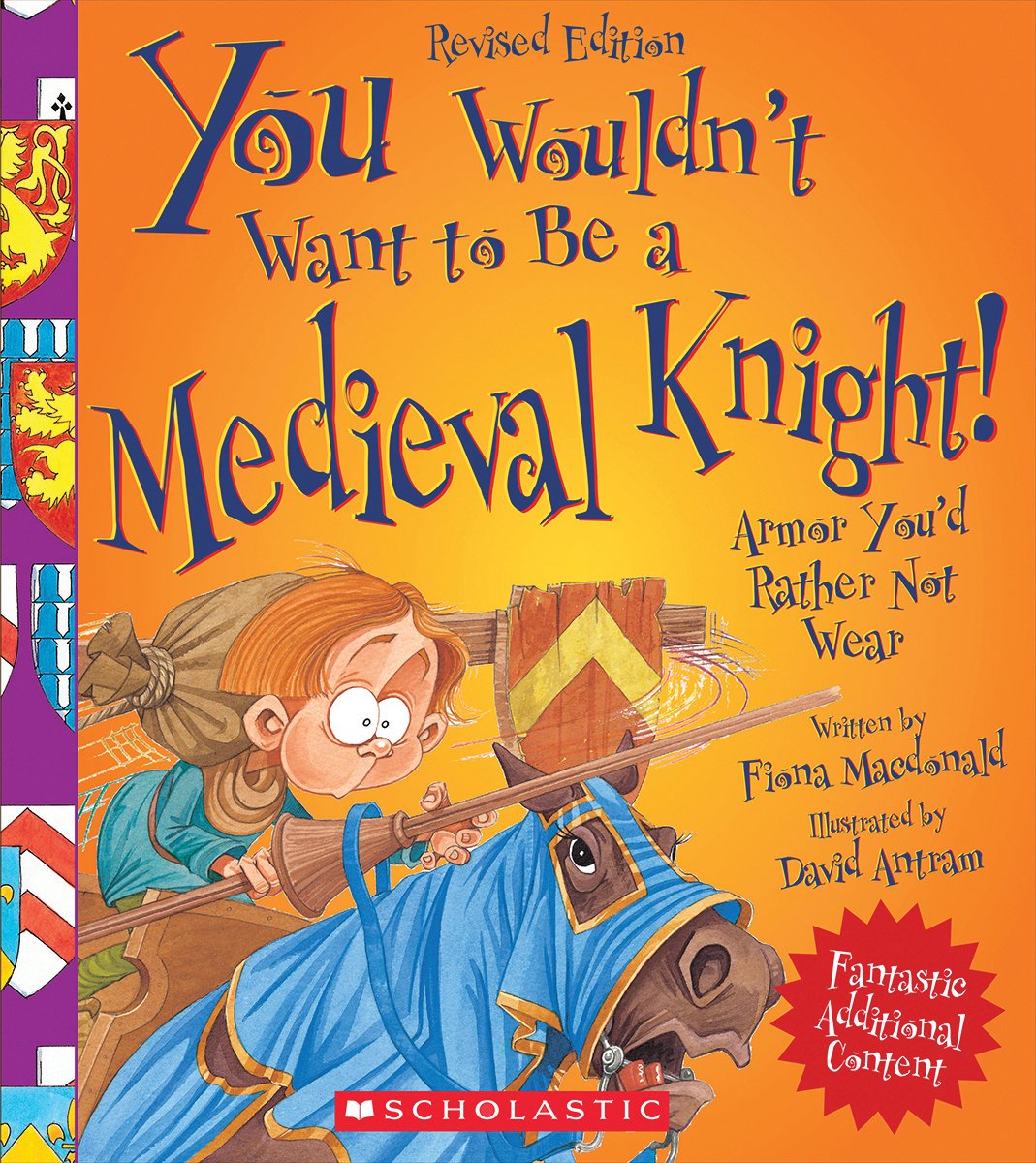 You Wouldn't Want to Be a Medieval Knight! (Revised Edition) (You Wouldn't Want to…: History of the World) (Library Edition)