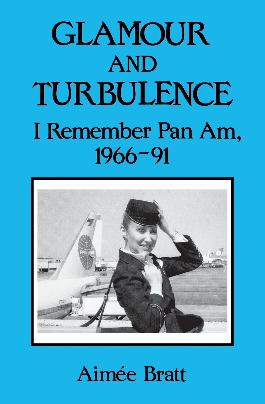 Glamour and Turbulence: I Remember Pan Am, 1966-91