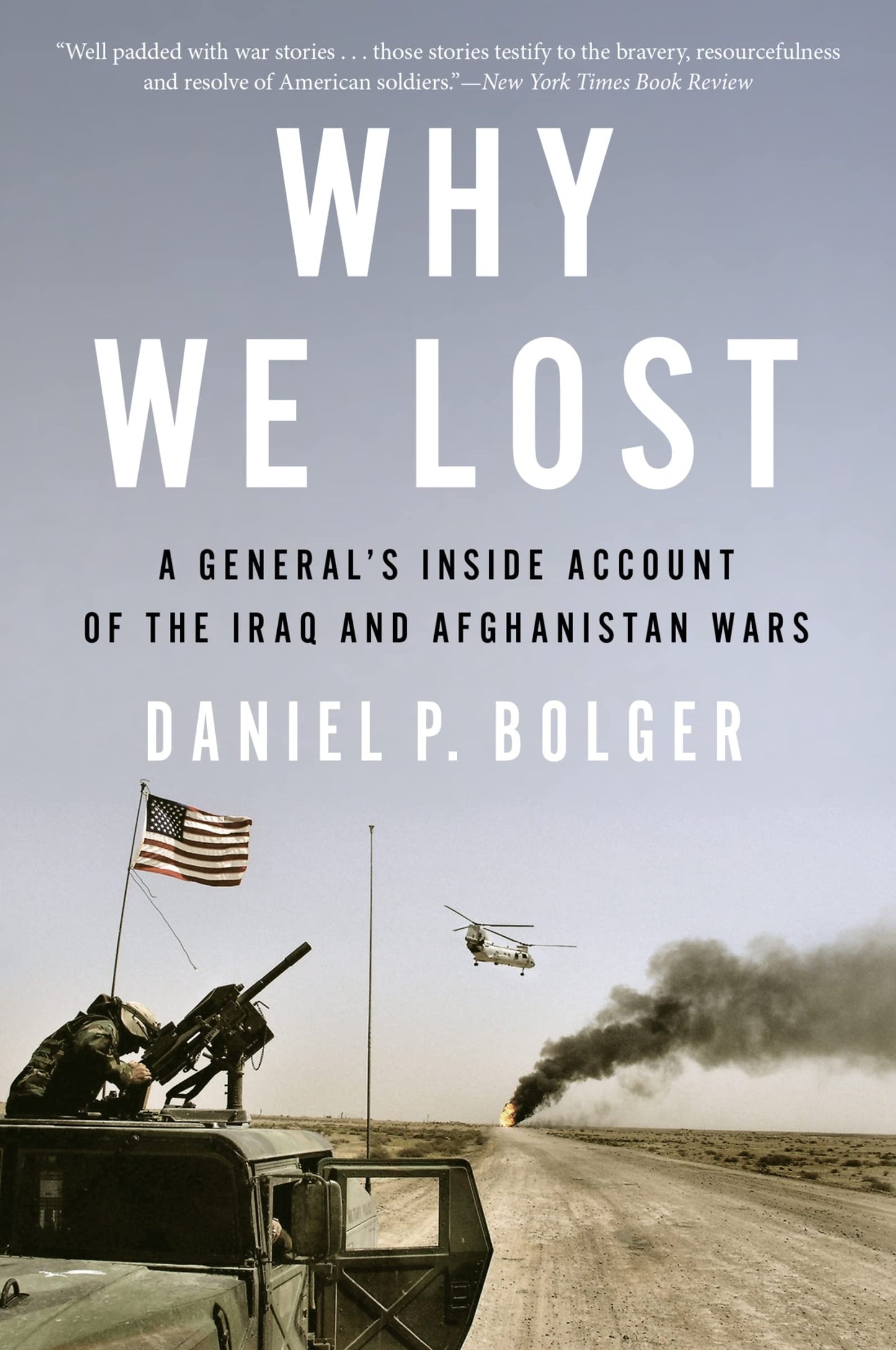 Why We Lost: A General’s Inside Account of the Iraq and Afghanistan Wars – A Commander's Honest Military Perspective