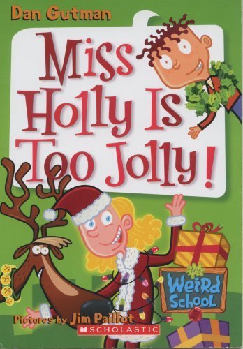Miss Holly Is Too Jolly! (My Weird School)
