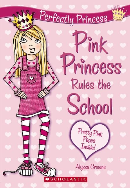 Perfectly Princess: 1 Pink Princess Rules the School (Perfectly Princess)