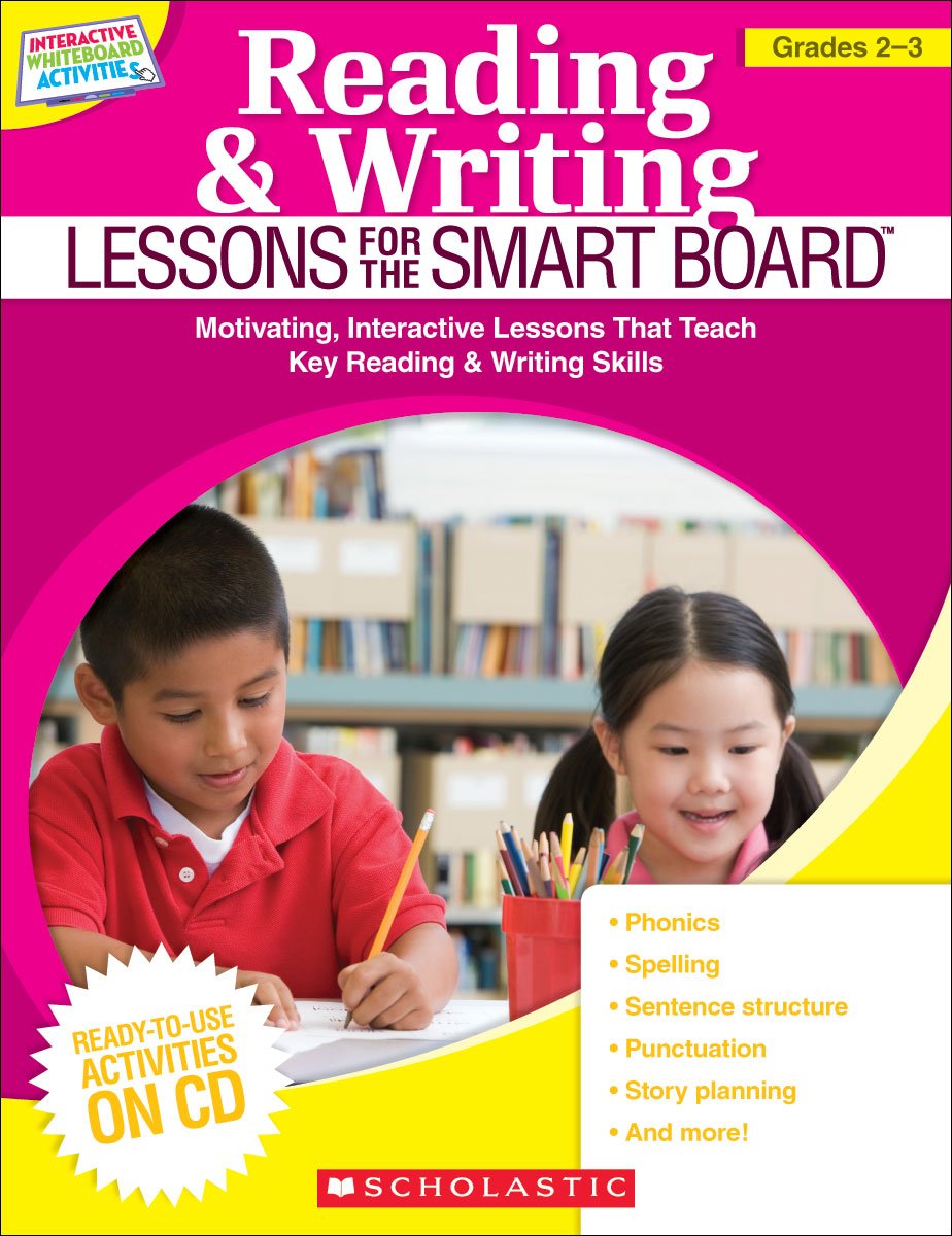 Reading & Writing Lessons for the SMART Board™ (Grades 2–3): Motivating, Interactive Lessons That Teach Key Reading & Writing Skills (Teaching Resources)