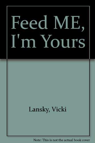 Feed Me, I'm Yours: Baby Food Made Easy