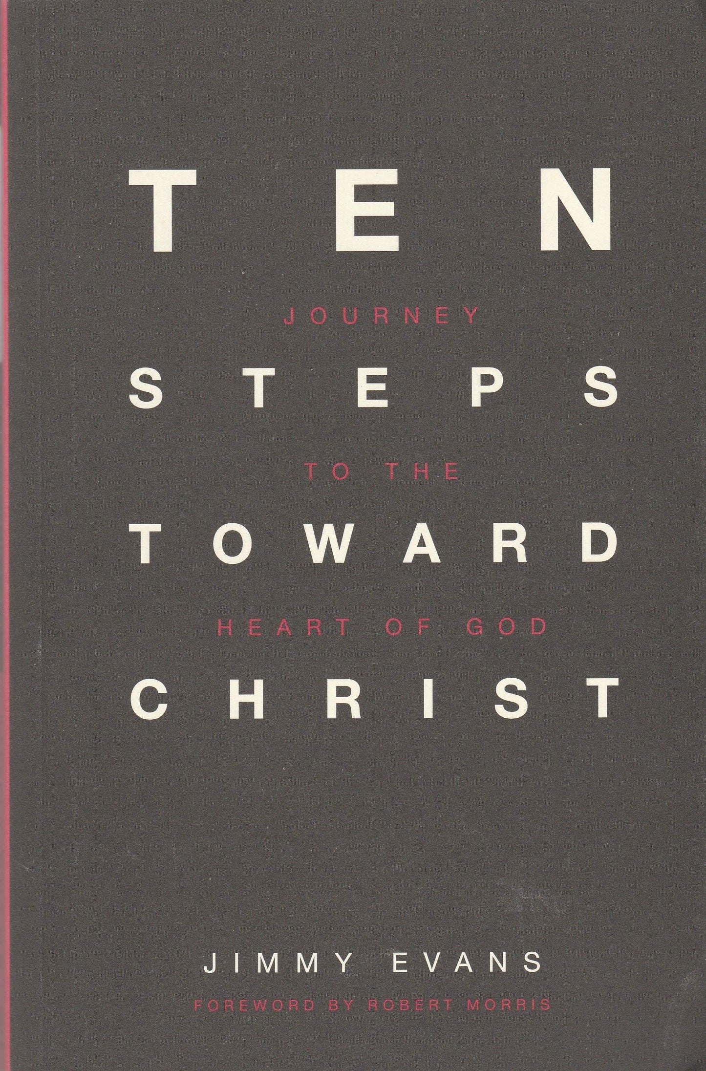 Ten Steps Toward Christ - Journey to the Heart of God