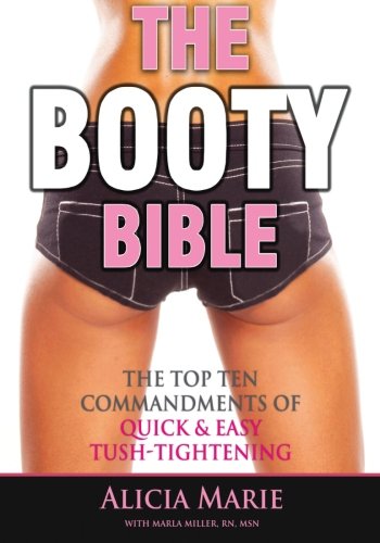 The Booty Bible: The Top Ten Commandments of Quick & Easy Tush-Tightening