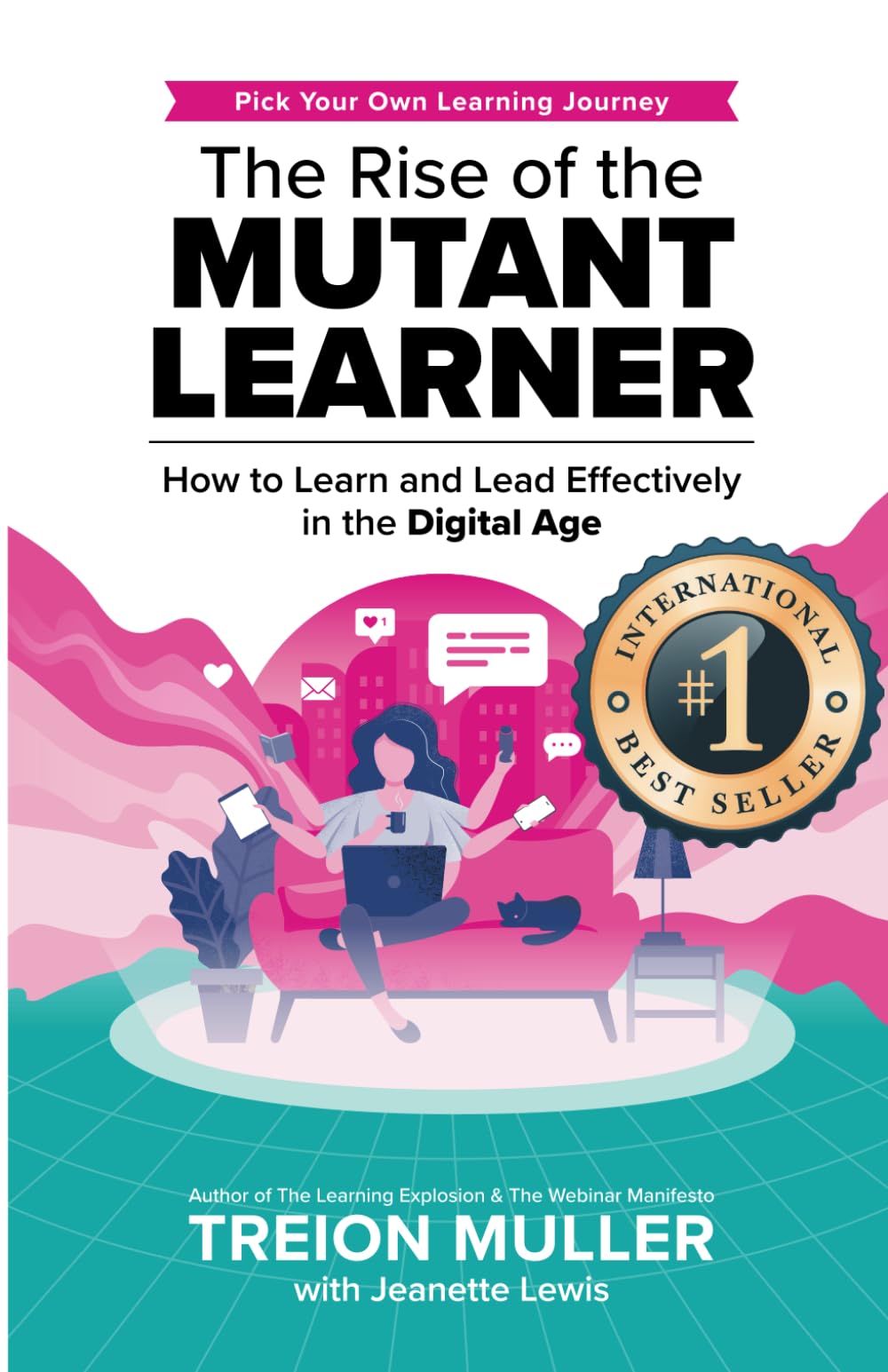 The Rise of the Mutant Learner: How to Learn and Lead Effectively in the Digital Age