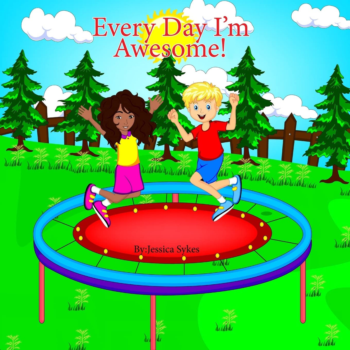 Every Day I’m Awesome!: A guide to positive thinking for children.
