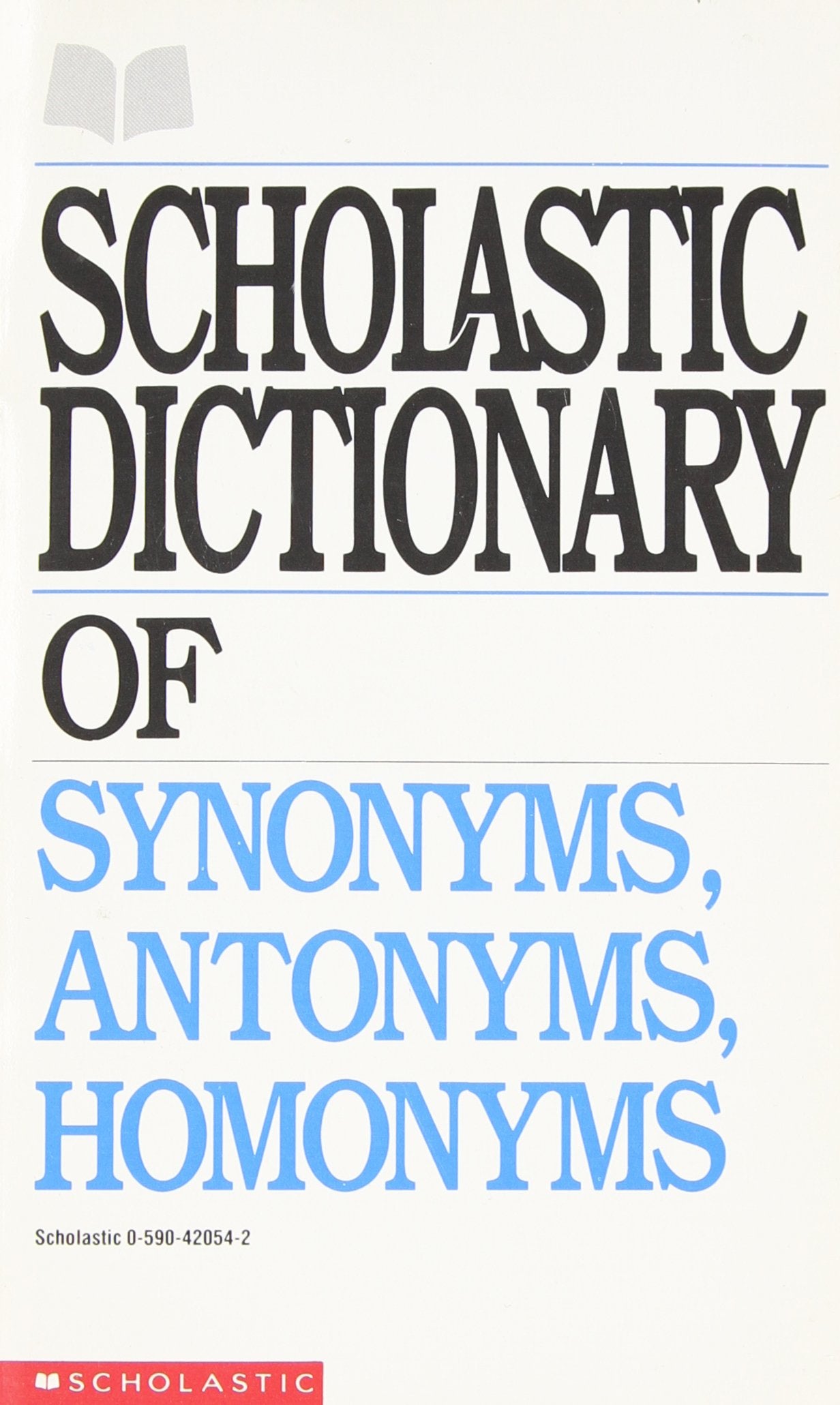 Scholastic Dictionary of Synonyms, Antonyms, Homonyms