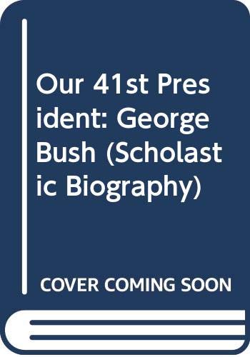 Our 41st President: George Bush (Scholastic Biography)