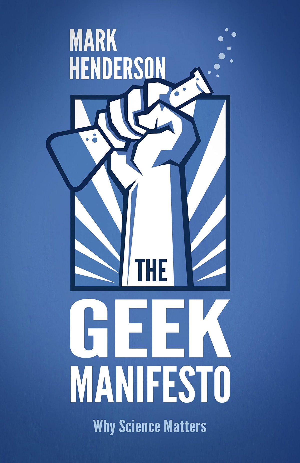 The Geek Manifesto: Why Science Matters