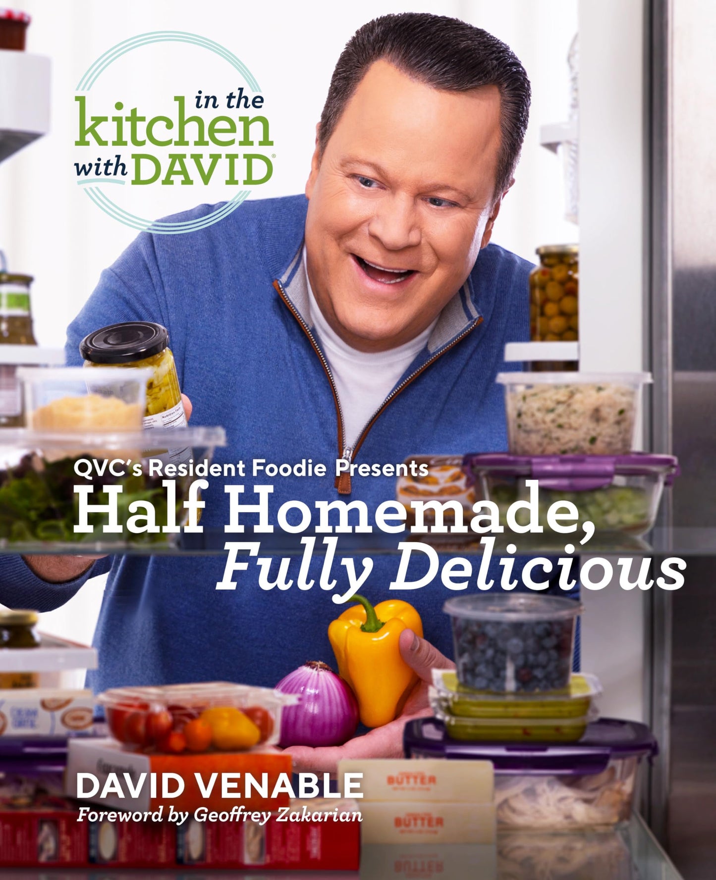 Half Homemade, Fully Delicious: An "In the Kitchen with David" Cookbook from QVC's Resident Foodie
