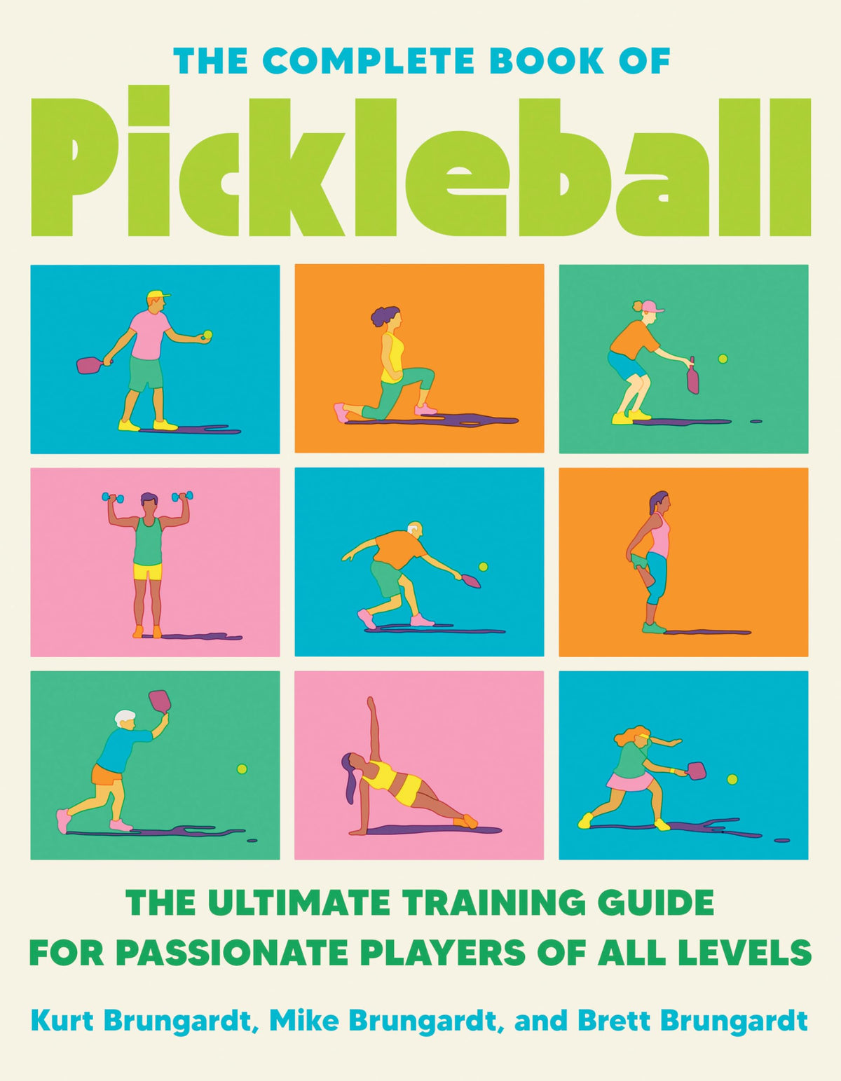 The Complete Book of Pickleball: The Ultimate Training Guide for Passionate Players of All Levels