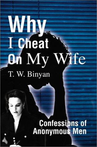 Why I Cheat on My Wife: Confessions of Anonymous Men