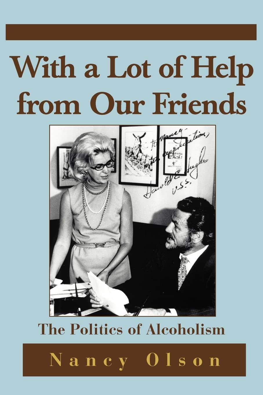 With a Lot of Help from Our Friends: The Politics of Alcoholism
