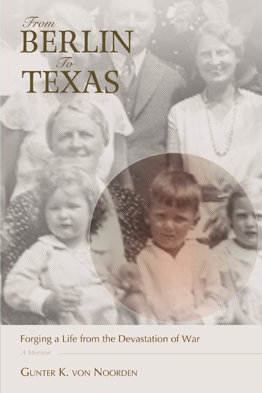 From Berlin To Texas: Forging a Life from the Devastation of War