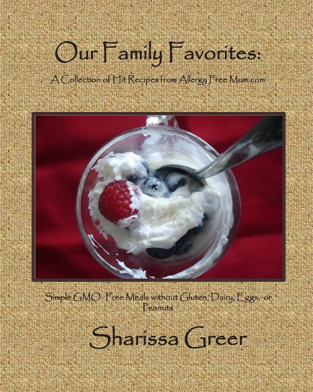 Our Family Favorites: : A Collection of Hit Recipes from Allergy Free Mom.com