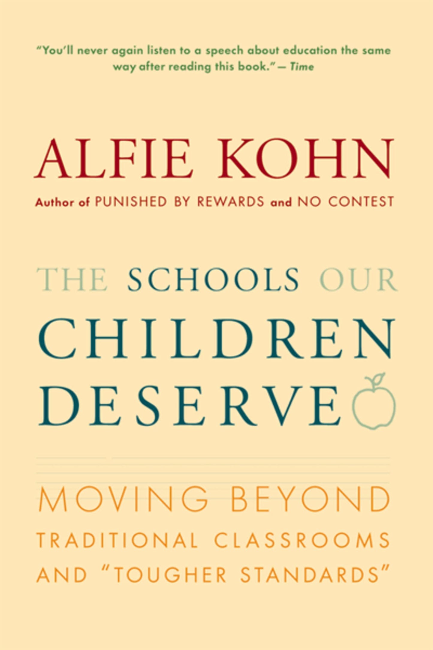 The Schools Our Children Deserve: Moving Beyond Traditional Classrooms and "Tougher Standards" – A Research-Based Argument for Child-Centered Learning
