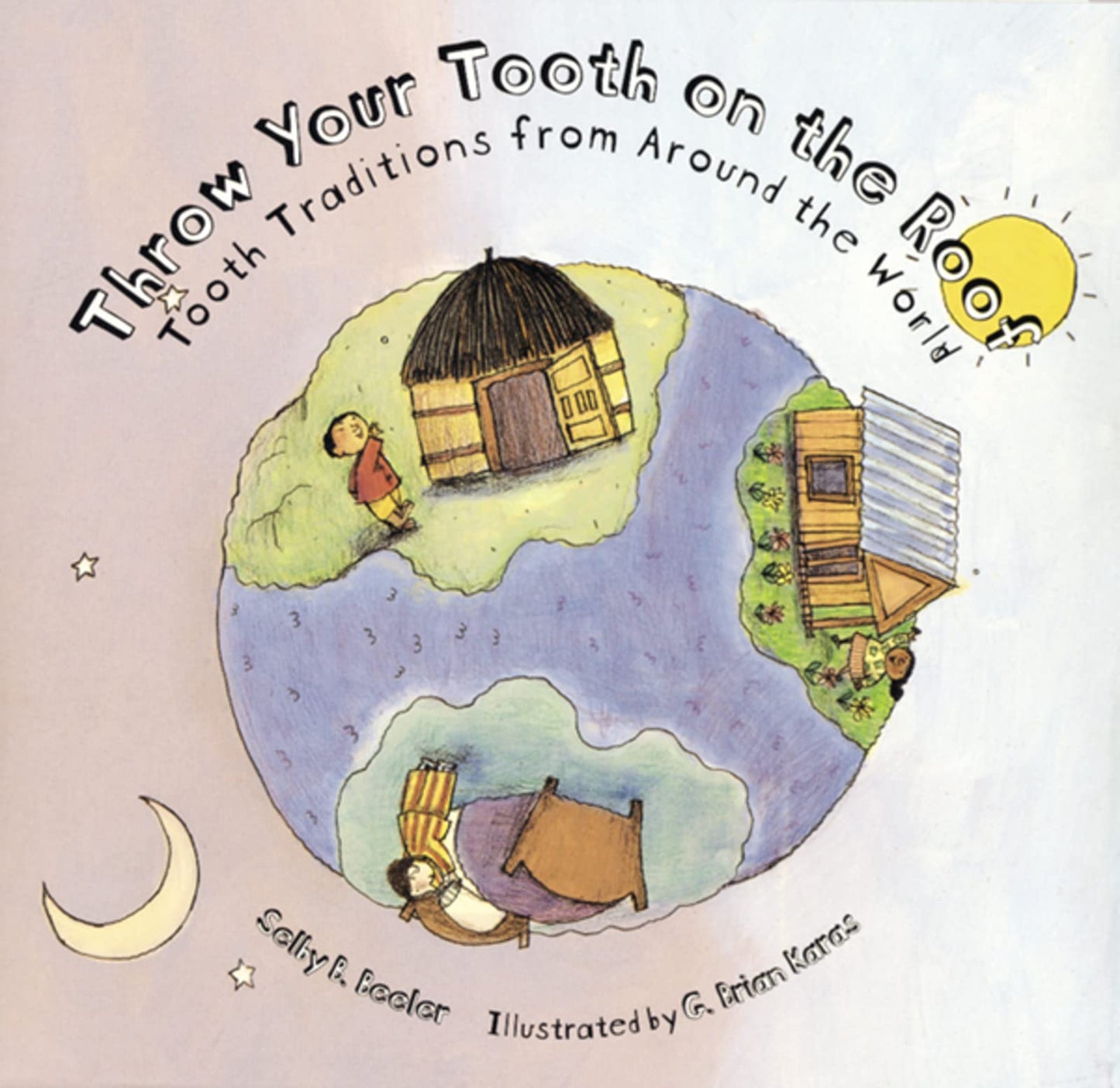 Throw Your Tooth on the Roof: Tooth Traditions from Around the World – A Picture Book Celebrating Multicultural Customs for Children (Ages 4-7)