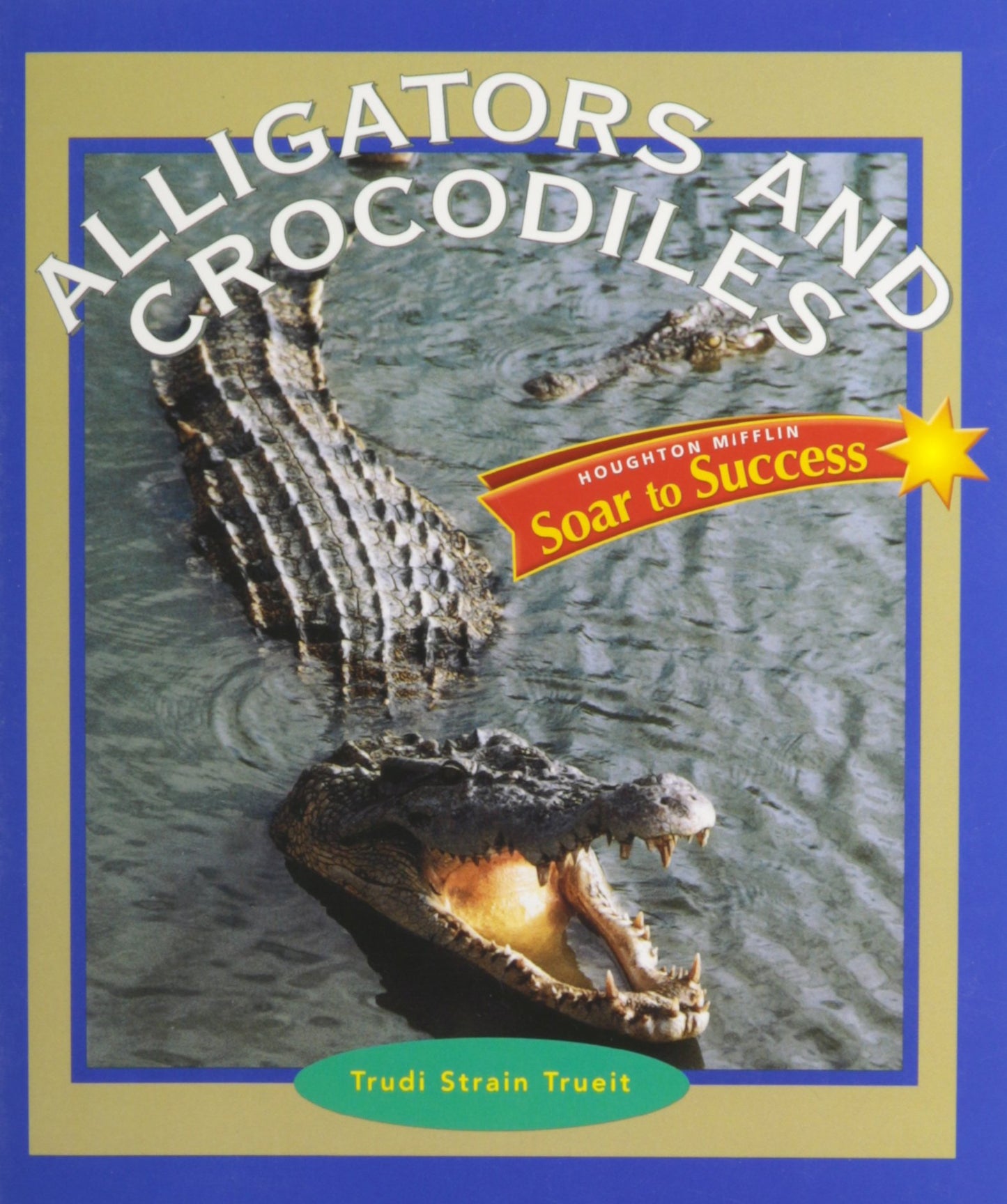Alligators and Crocodiles (Soar to Success)