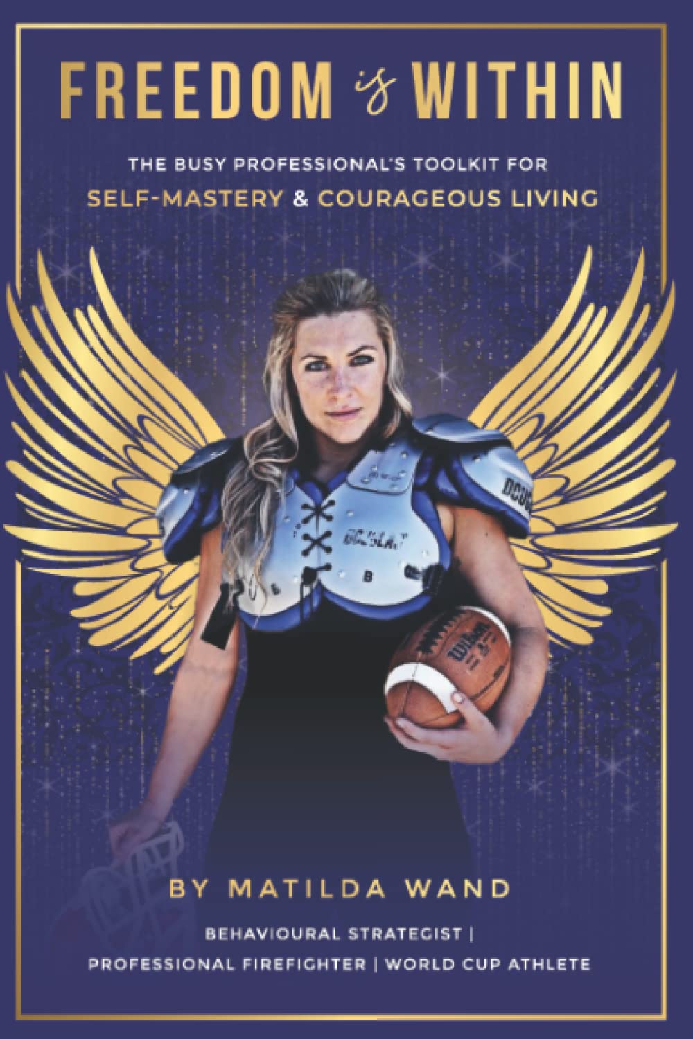 Freedom is Within: The Busy Professional's Toolkit for Self-Mastery and Courageous Living